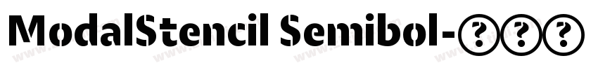 ModalStencil Semibol字体转换 ModalStencil Semibol字体转换